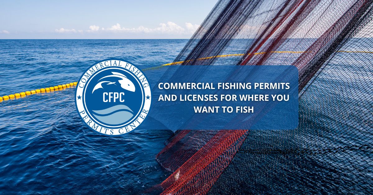 Commercial Fishing Permits And Licenses For Where You Want To Fish