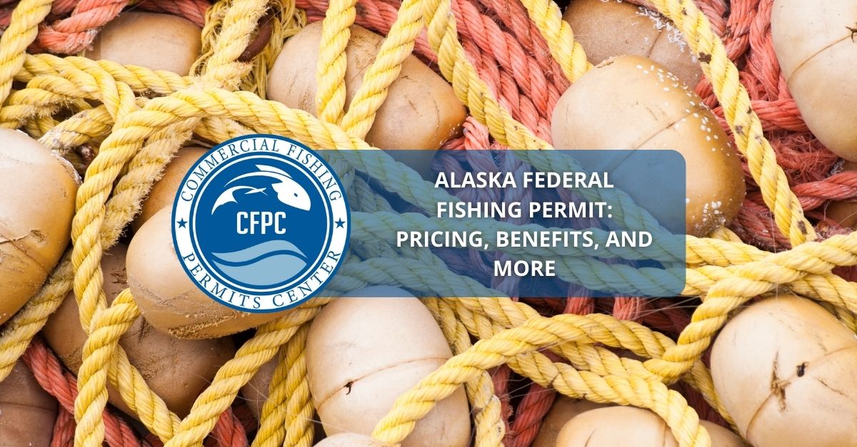 Alaska Federal Fishing Permit Pricing, Benefits, and More