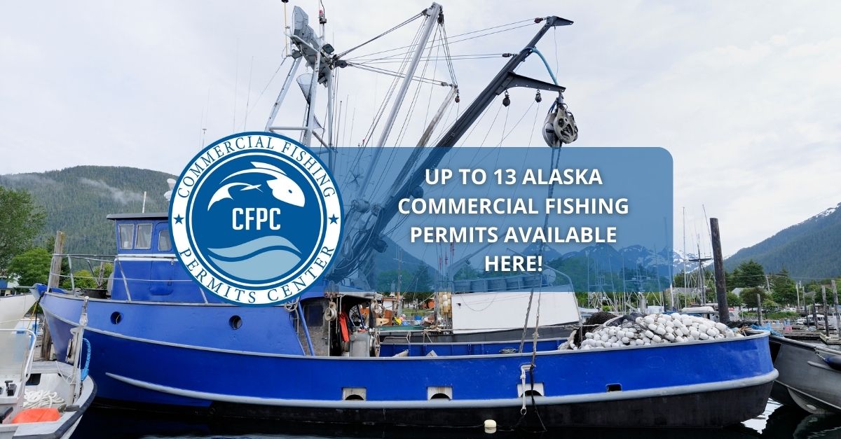 Up to 13 Alaska Commercial Fishing Permits Available Here!