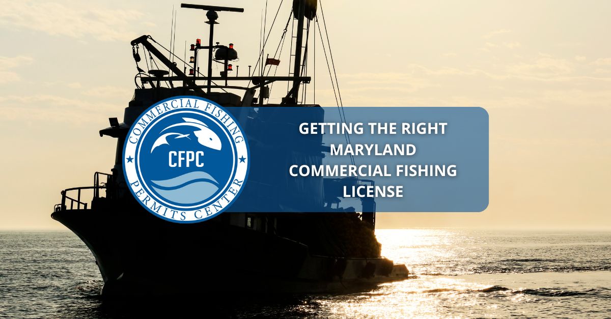 Getting the Right Maryland Commercial Fishing License