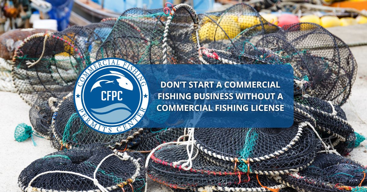 Dont Start A Commercial Fishing Business Without A Commercial Fishing License 