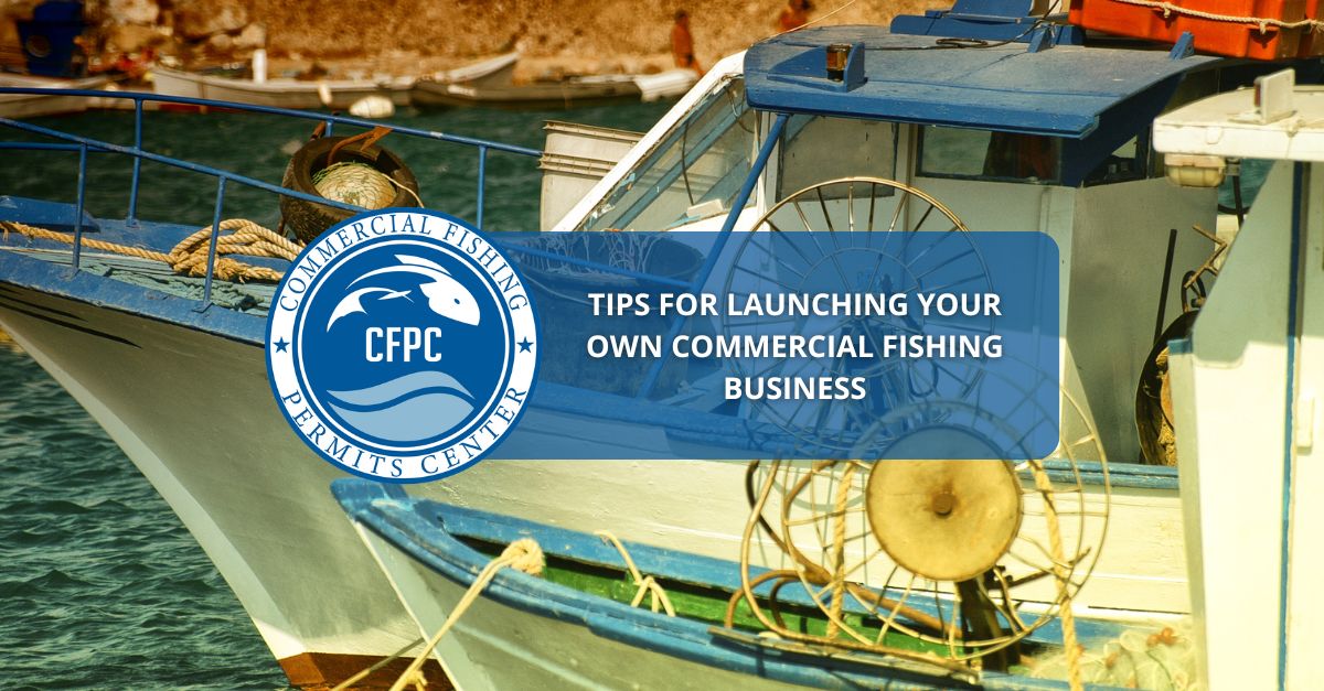 Tips For Launching Your Own Commercial Fishing Business 