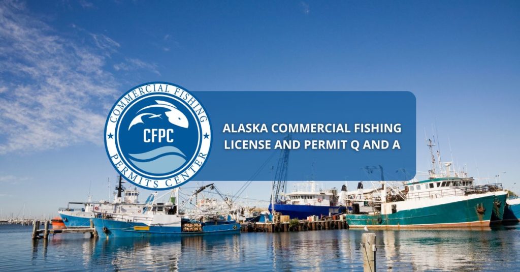 Alaska Commercial Fishing License and Permit Q and A